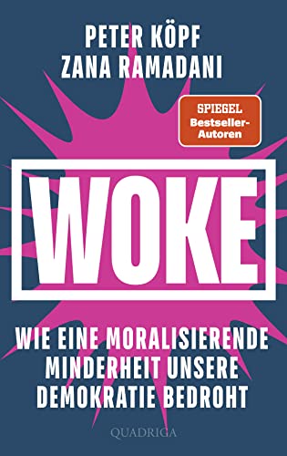 WOKE – Wie eine moralisierende Minderheit unsere Demokratie bedroht