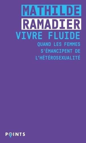 Vivre fluide: Quand les femmes s'émancipent de l'hétérosexualité von POINTS