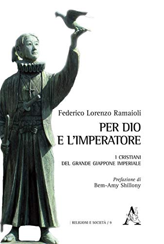 Per dio e l'imperatore: I Cristiani Del Grande Giappone Imperiale (Religioni e società)