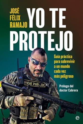 Yo te protejo: Guía práctica para sobrevivir en un mundo cada vez más peligroso (Biografías) von LA ESFERA DE LOS LIBROS, S.L.
