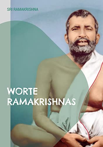 Worte Ramakrishnas: eine umfassende Sammlung von Books on Demand