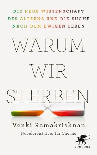 Warum wir sterben: Die neue Wissenschaft des Alterns und die Suche nach dem ewigen Leben | Die neue Wissenschaft des Alterns und die Suche nach dem ewigen Leben ǀ Vom Nobelpreisträger für Chemie Warum wir sterben: Die neue Wissenschaft des Alterns und die Suche nach dem ewigen Leben | Die neue Wissenschaft des Alterns und die Suche nach dem ewigen Leben ǀ Vom Nobelpreisträger für Chemie