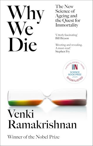 Why We Die: And How We Live: The New Science of Ageing and Longevity