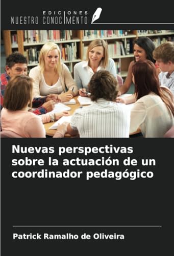 Nuevas perspectivas sobre la actuación de un coordinador pedagógico von Ediciones Nuestro Conocimiento