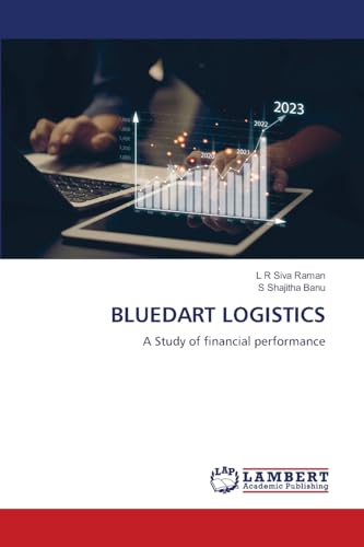 BLUEDART LOGISTICS: A Study of financial performance von LAP LAMBERT Academic Publishing