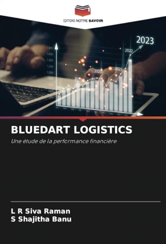 BLUEDART LOGISTICS: Une étude de la performance financière von Editions Notre Savoir