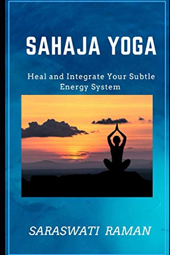 Sahaja Yoga: Heal and Integrate your Subtle Energy System von Independently published