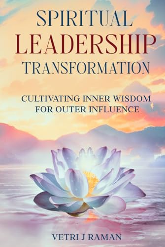 SPIRITUAL LEADERSHIP TRANSFORMATION: Cultivating Inner Wisdom For Outer Influence von The Empire Publishers