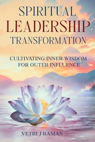 SPIRITUAL LEADERSHIP TRANSFORMATION: Cultivating Inner Wisdom For Outer Influence von The Empire Publishers