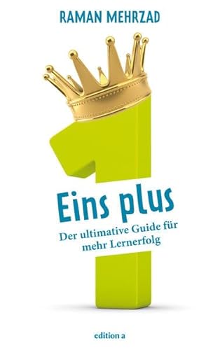 Eins plus: Der ultimative Guide für mehr Lernerfolg von Edition A