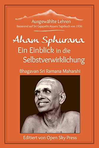 Aham Sphurana – Ein Einblick in die Selbstverwirklichung: Ausgewählte Lehren von Bhagavan Sri Ramana Maharshi von Kiligry