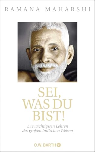 Sei, was du bist!: Die wichtigsten Lehren des großen indischen Weisen von Droemer Knaur*