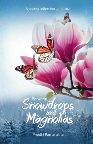 Between Snowdrops and Magnolias: A poetry collection (2019-2023) von Self published