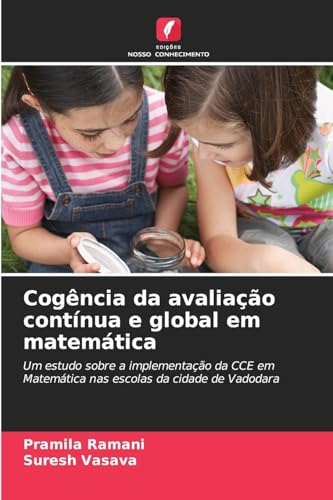 Cogência da avaliação contínua e global em matemática: Um estudo sobre a implementação da CCE em Matemática nas escolas da cidade de Vadodara von Edições Nosso Conhecimento