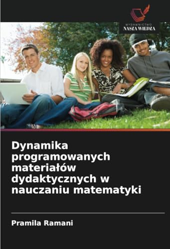 Dynamika programowanych materiałów dydaktycznych w nauczaniu matematyki von Wydawnictwo Nasza Wiedza