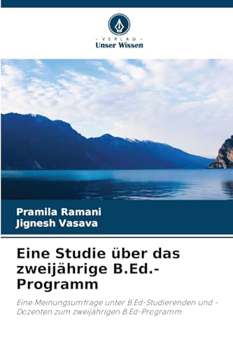 Eine Studie über das zweijährige B.Ed.-Programm: Eine Meinungsumfrage unter B.Ed-Studierenden und -Dozenten zum zweijährigen B.Ed-Programm von Verlag Unser Wissen