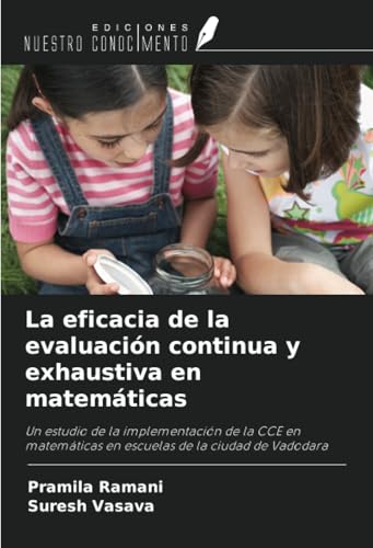 La eficacia de la evaluación continua y exhaustiva en matemáticas: Un estudio de la implementación de la CCE en matemáticas en escuelas de la ciudad de Vadodara von Ediciones Nuestro Conocimiento