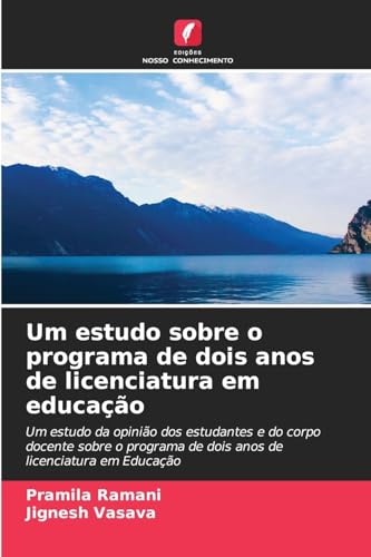Um estudo sobre o programa de dois anos de licenciatura em educação: Um estudo da opinião dos estudantes e do corpo docente sobre o programa de dois anos de licenciatura em Educação von Edições Nosso Conhecimento