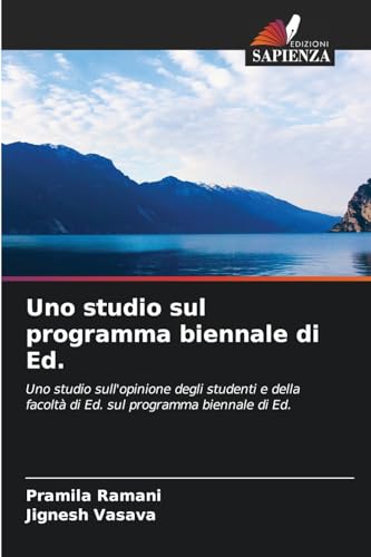 Uno studio sul programma biennale di Ed.: Uno studio sull'opinione degli studenti e della facoltà di Ed. sul programma biennale di Ed. von Edizioni Sapienza