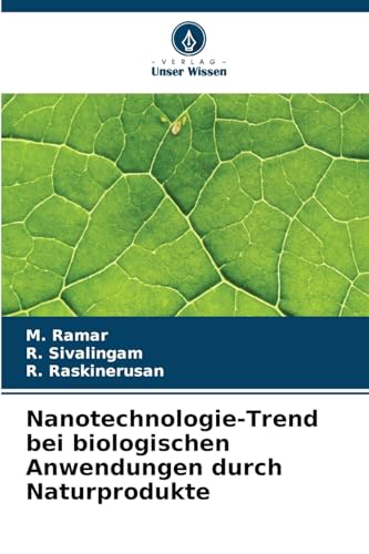 Nanotechnologie-Trend bei biologischen Anwendungen durch Naturprodukte: DE von Verlag Unser Wissen