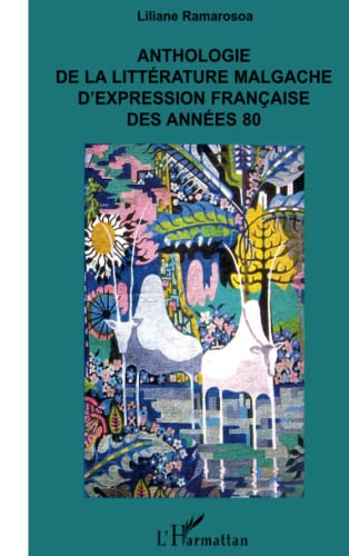 Anthologie de la littérature malgache d'expression française des années 80 von L'HARMATTAN