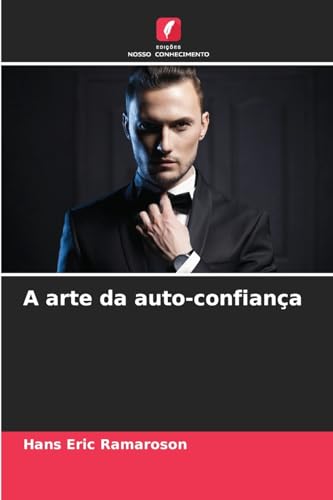 A arte da auto-confiança von Edições Nosso Conhecimento