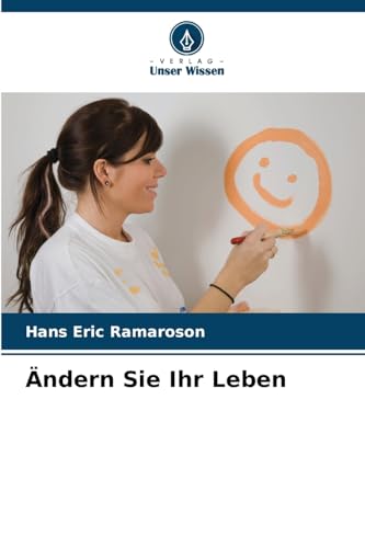 Ändern Sie Ihr Leben von Verlag Unser Wissen