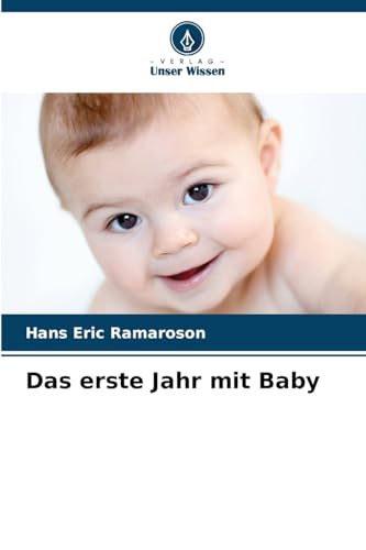 Das erste Jahr mit Baby: DE von Verlag Unser Wissen