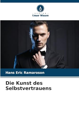 Die Kunst des Selbstvertrauens von Verlag Unser Wissen
