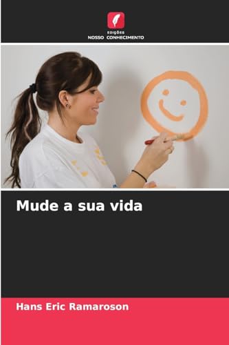 Mude a sua vida von Edições Nosso Conhecimento