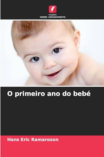O primeiro ano do bebé: DE von Edições Nosso Conhecimento