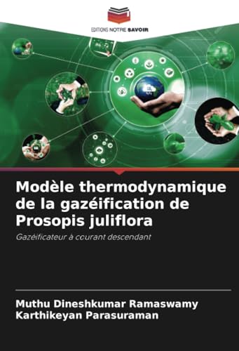 Modèle thermodynamique de la gazéification de Prosopis juliflora: Gazéificateur à courant descendant von Editions Notre Savoir