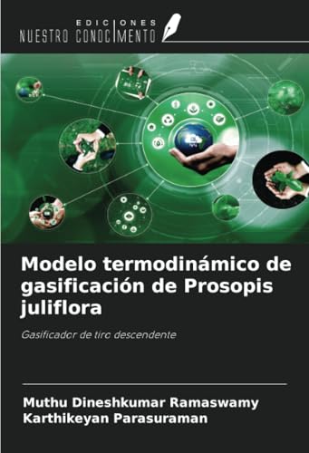 Modelo termodinámico de gasificación de Prosopis juliflora: Gasificador de tiro descendente von Ediciones Nuestro Conocimiento