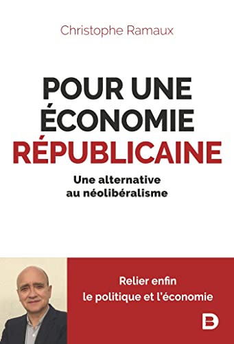 Pour une économie républicaine: Une alternative au néolibéralisme