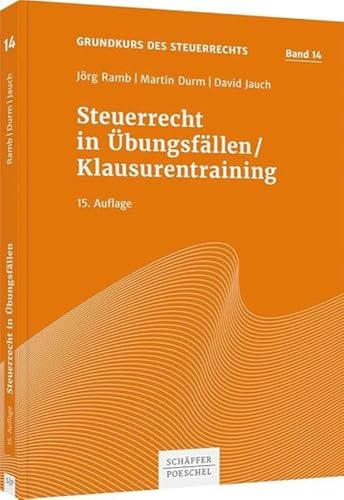 Steuerrecht in Übungsfällen / Klausurentraining (Grundkurs des Steuerrechts)