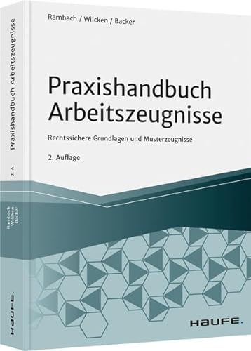 Praxishandbuch Arbeitszeugnisse: Rechtssichere Grundlagen und Musterzeugnisse (Haufe Fachbuch)