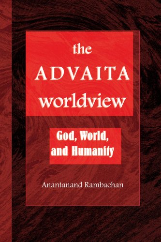 The Advaita Worldview: God, World, and Humanity (Suny Series in Religious Studies)