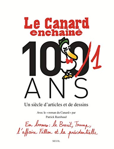 Le Canard enchaîné, les Cent un ans: Un siècle d'articles et de dessins