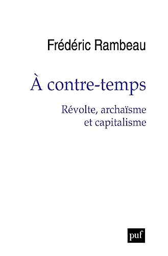 À contre-temps. Révolte, archaïsme et capitalisme von PUF