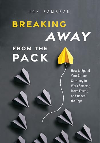 Breaking Away From The Pack: How to Spend Your Career Currency to Work Smarter, Move Faster, and Reach the Top! Breaking Away From The Pack: How to Spend Your Career Currency to Work Smarter, Move Faster, and Reach the Top! von Advantage Media Group