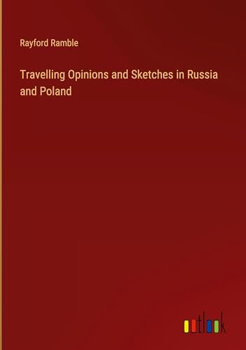 Travelling Opinions and Sketches in Russia and Poland von Outlook Verlag