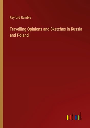 Travelling Opinions and Sketches in Russia and Poland von Outlook Verlag
