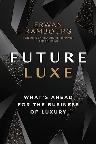 Future Luxe: What's Ahead for the Business of Luxury