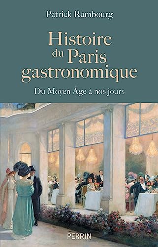 Histoire du Paris gastronomique - Du Moyen Age à nos jours