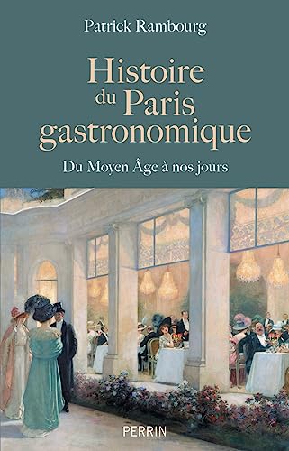 Histoire du Paris gastronomique - Du Moyen Age à nos jours von PERRIN