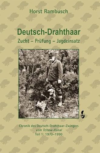 Deutsch-Drahthaar Zucht - Prüfung - Jagdeinsatz: Chronik des Deutsch-Drahthaar-Zwingers vom Teltow-Kanal