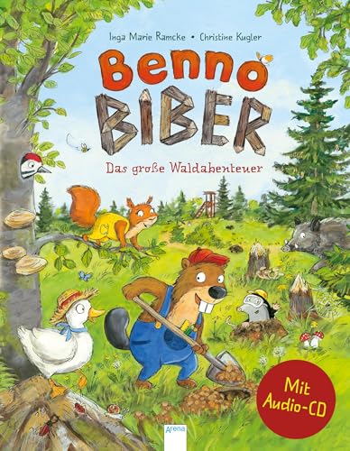 Benno Biber. Das große Waldabenteuer: Sachbilderbuch über Umwelt, Natur und Tiere mit Audio-CD für Kindergarten und Grundschule: Ein Sachbilderbuch mit CD