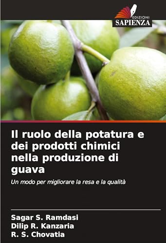 Il ruolo della potatura e dei prodotti chimici nella produzione di guava: Un modo per migliorare la resa e la qualità von Edizioni Sapienza