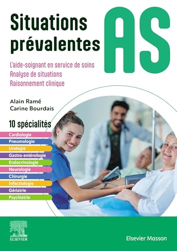Situations prévalentes AS: L'aide-soignant en service de soins/ Analyse de situations / Raisonnement clinique von MASSON