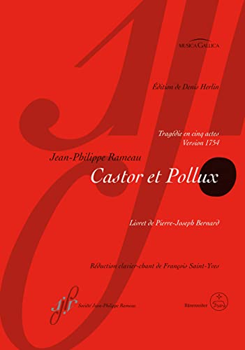 Castor et Pollux RCT 32 B -Tragédie in fünf Akten- (Fassung von 1754). Klavierauszug vokal, Urtextausgabe. Ausgabe nach der Rameau-Gesamtausgabe (Opera omnia Rameau)